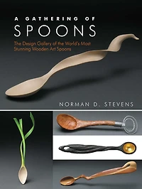 A Gathering of Spoons: The Design Gallery of the World's Most Stunning Wooden Art Spoons