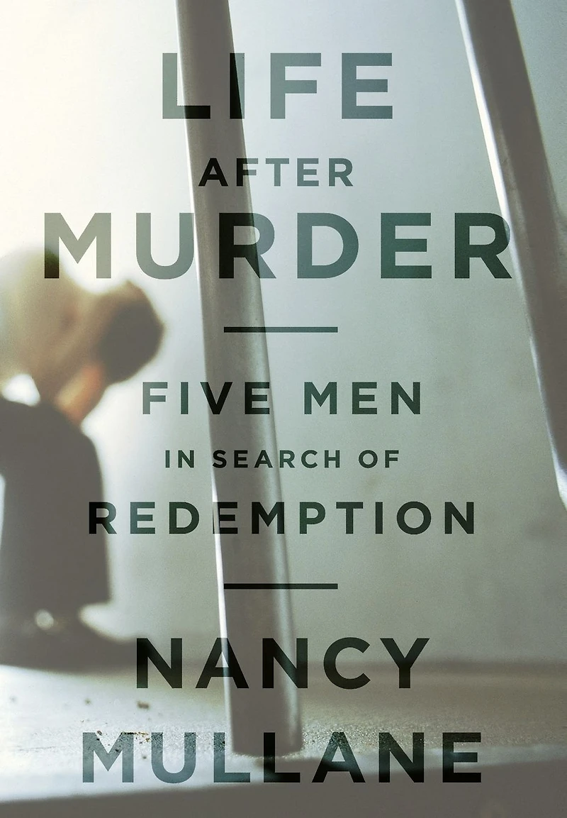 Life after Murder: Five Men Search of Redemption