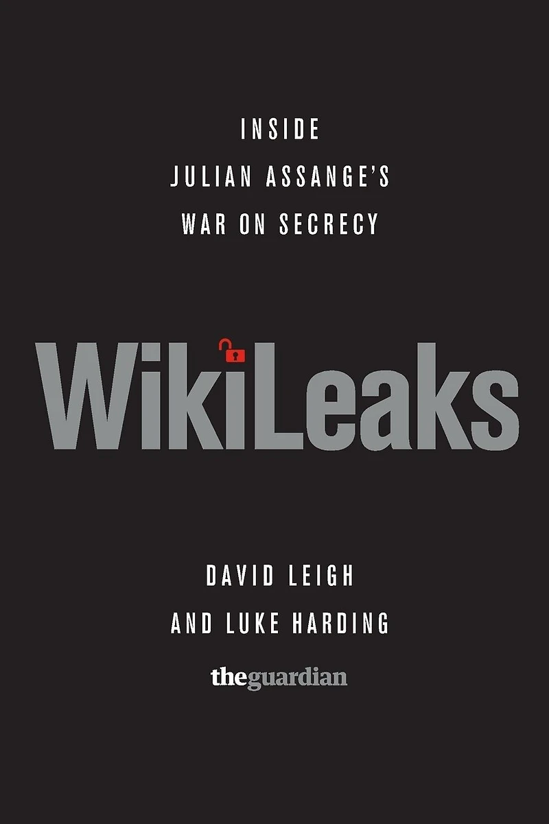 WikiLeaks: Inside Julian Assange's War on Secrecy