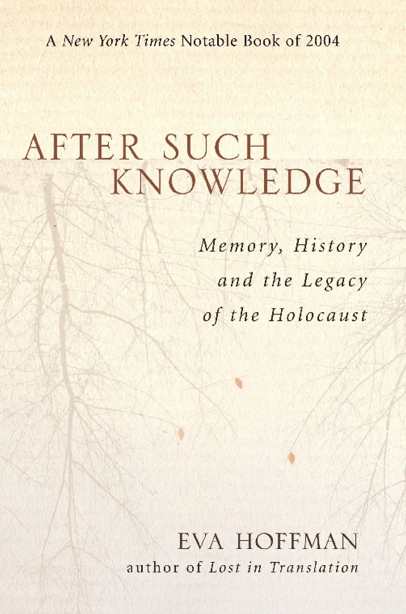 After Such Knowledge: Memory, History, and the Legacy of Holocaust