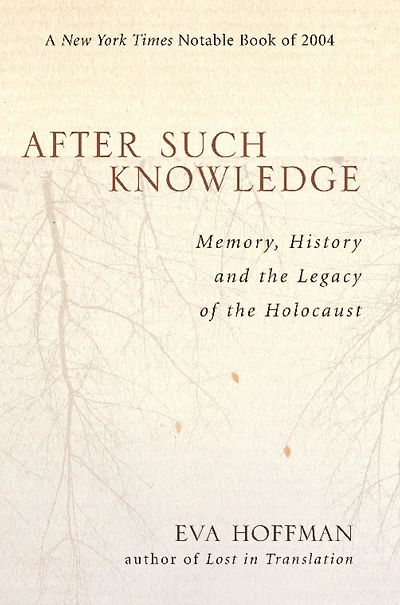 After Such Knowledge: Memory, History, and the Legacy of Holocaust