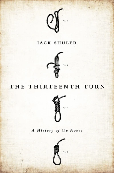 the Thirteenth Turn: A History of Noose