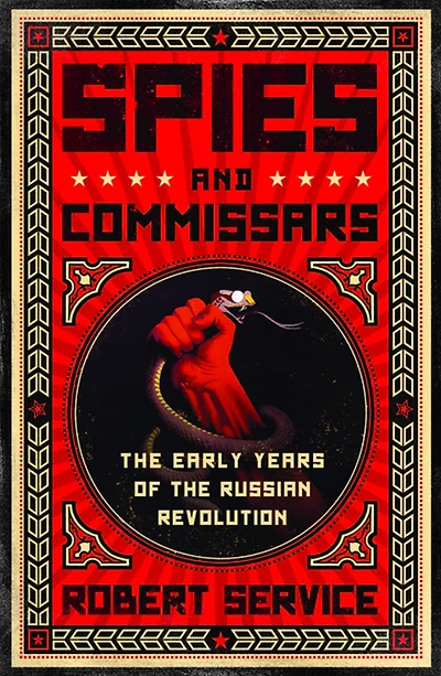 Spies and Commissars: the Early Years of Russian Revolution