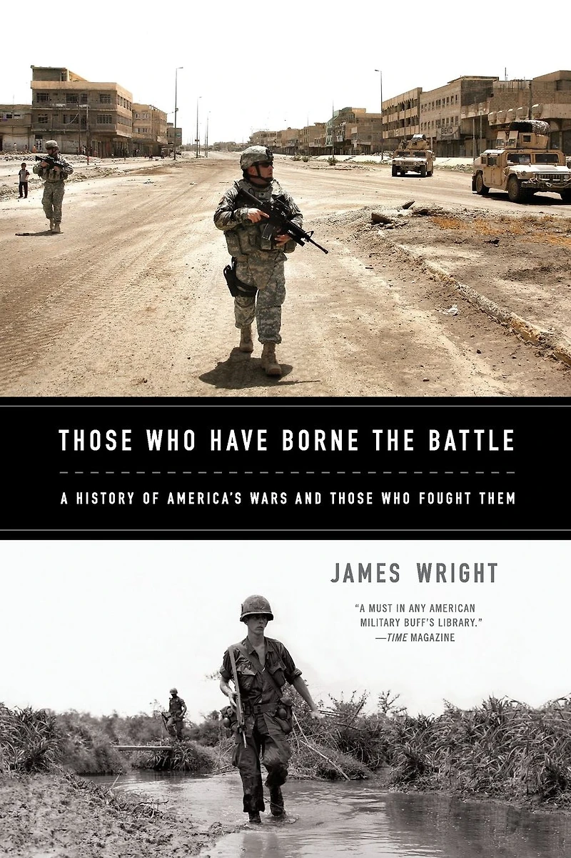 Those Who Have Borne the Battle: A History of America's Wars and Fought Them