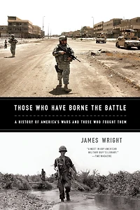 Those Who Have Borne the Battle: A History of America's Wars and Fought Them