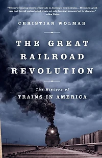 The Great Railroad Revolution: History of Trains America