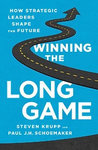 Winning the Long Game: How Strategic Leaders Shape Future
