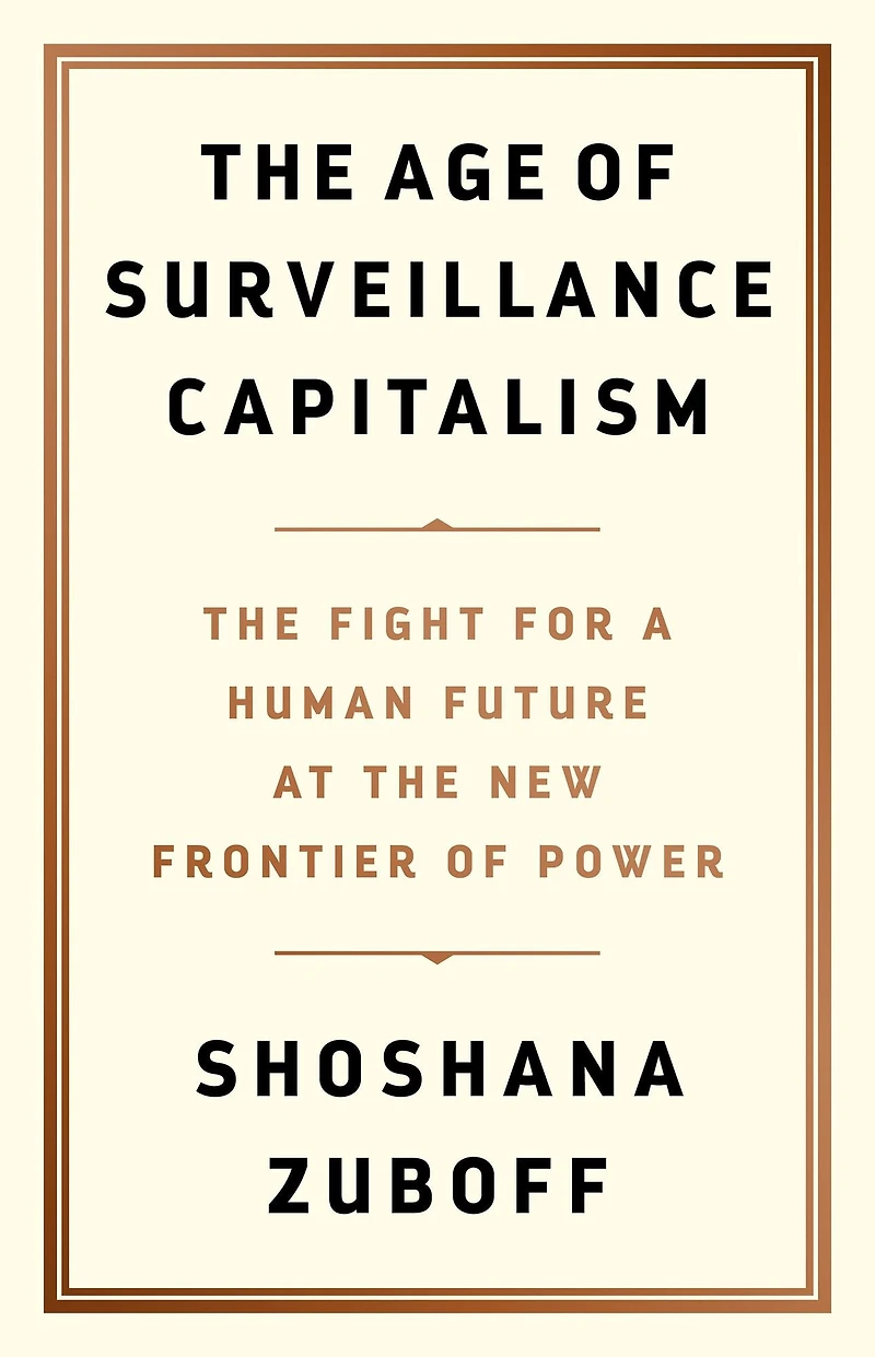the Age of Surveillance Capitalism: Fight for a Human Future at New Frontier Power