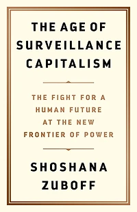 the Age of Surveillance Capitalism: Fight for a Human Future at New Frontier Power