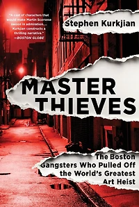 Master Thieves: the Boston Gangsters Who Pulled Off World's Greatest Art Heist