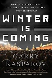 Winter Is Coming: Why Vladimir Putin and the Enemies of Free World Must Be Stopped
