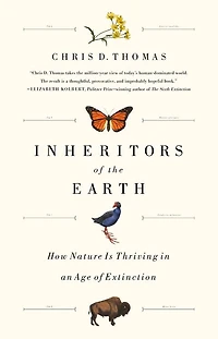 Inheritors of the Earth: How Nature Is Thriving an Age Extinction