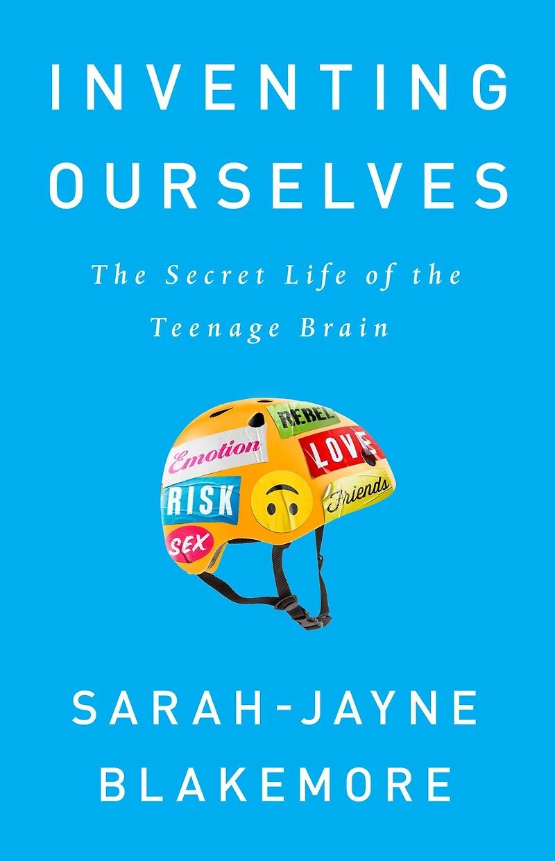Inventing Ourselves: the Secret Life of Teenage Brain