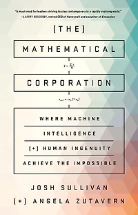 the Mathematical Corporation: Where Machine Intelligence and Human Ingenuity Achieve Impossible