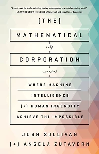the Mathematical Corporation: Where Machine Intelligence and Human Ingenuity Achieve Impossible