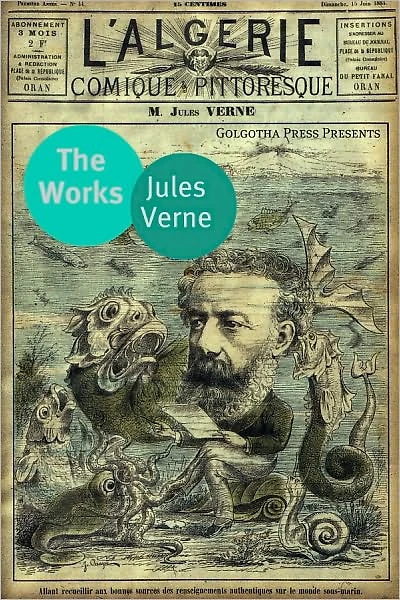 Works of Jules Verne: A Journey to the Center Earth, From Earth Moon, Twenty Thousand Leagues under Sea, Around World Eighty Days & more