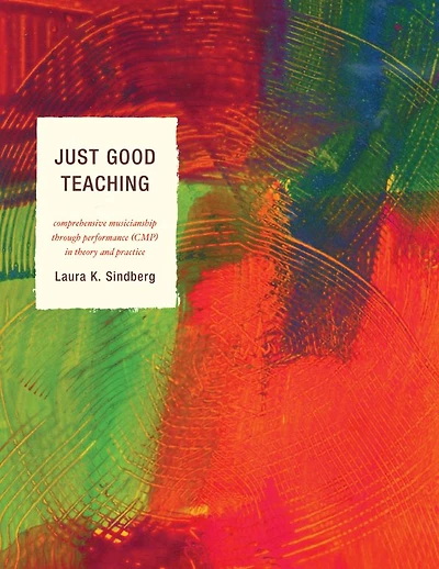 Just Good Teaching: Comprehensive Musicianship through Performance Theory and Practice