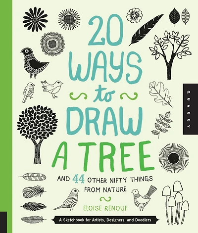 20 Ways to Draw A Tree and 44 Other Nifty Things from Nature: Sketchbook for Artists, Designers, Doodlers