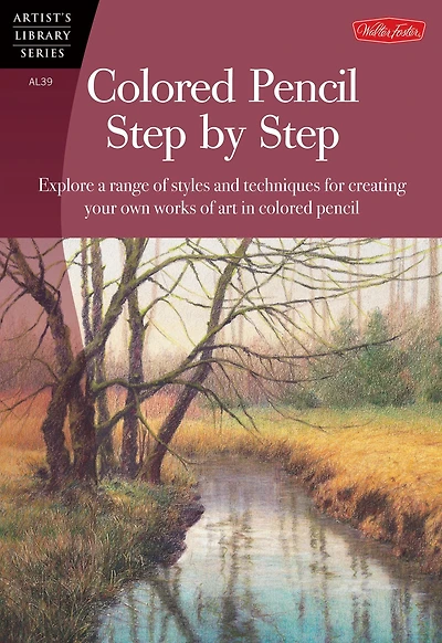 colored Pencil Step by Step: Explore a range of styles and techniques for creating your own works art pencils