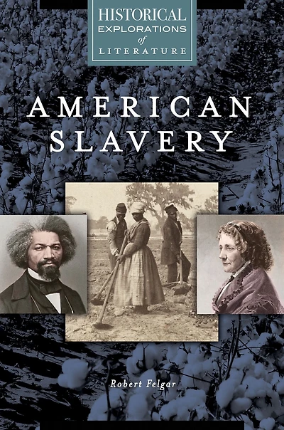 American Slavery: A Historical Exploration of Literature: Literature