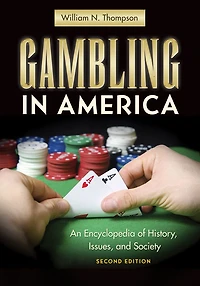 Gambling in America: An Encyclopedia of History, Issues, and Society, 2nd Edition