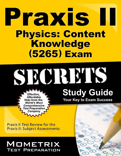 Praxis II Physics: Content Knowledge (0265) Exam Secrets Study Guide