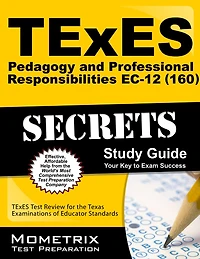 TExES (160) Pedagogy and Professional Responsibilities EC-12 Exam Secrets Study Guide