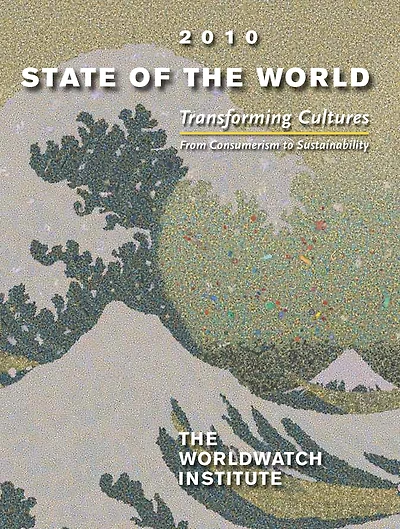 State of the World 2010: Transforming Cultures: From Consumerism to Sustainability