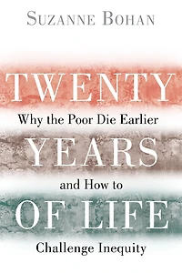Twenty Years of Life: Why the Poor Die Earlier and How to Challenge Inequity
