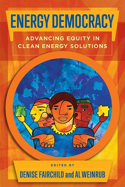 Energy Democracy: Advancing Equity Clean Solutions