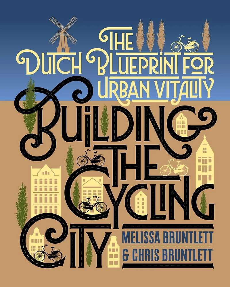 Building The Cycling City: Dutch Blueprint for Urban Vitality