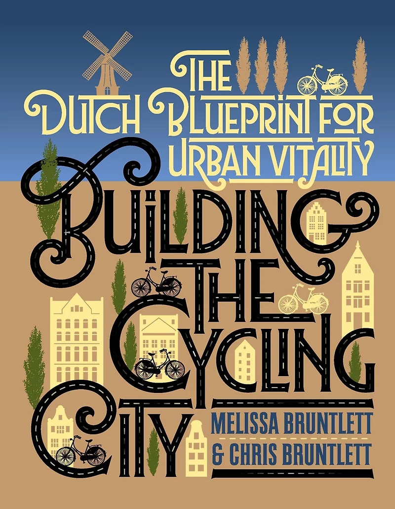 Building The Cycling City: Dutch Blueprint for Urban Vitality