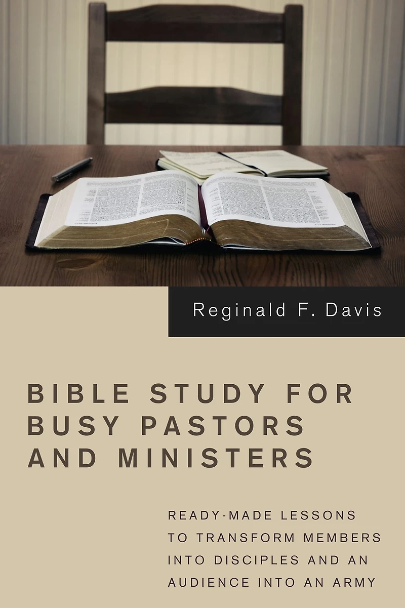 Bible Study for Busy Pastors and Ministers: Ready-made Lessons to Transform Members into Disciples an Audience Army