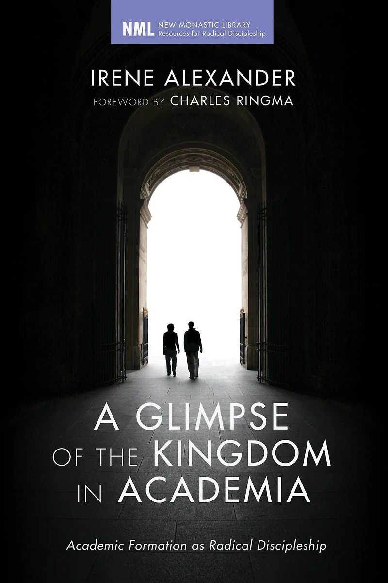 A Glimpse of the Kingdom Academia: Academic Formation as Radical Discipleship