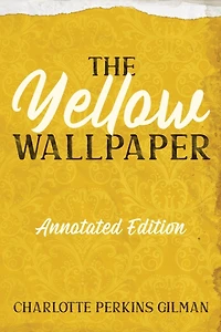 The Yellow Wallpaper: Annotated Edition with Key Points and Study Guide