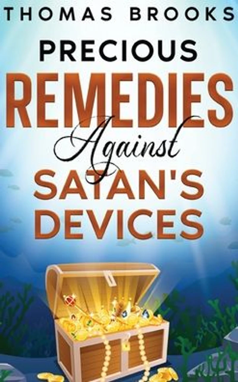 Precious Remedies Against Satan's Devices