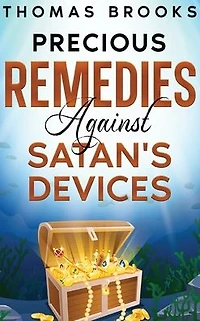 Precious Remedies Against Satan's Devices