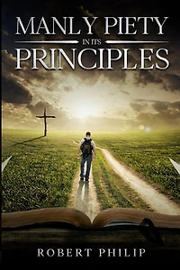 Manly Piety in Its Principles