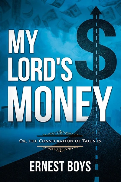 My Lord's Money: Or, the Consecration of Talents (Annotated)