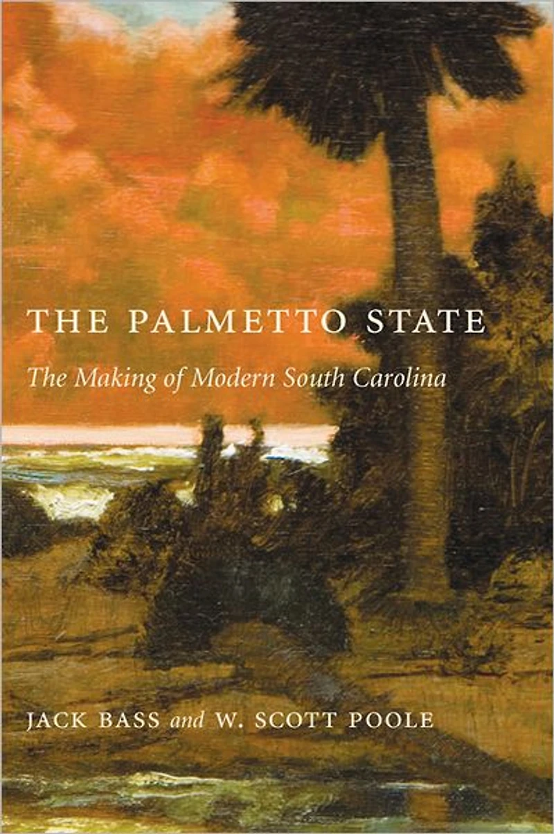 The Palmetto State: The Making of Modern South Carolina