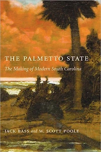 The Palmetto State: The Making of Modern South Carolina