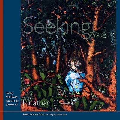 Seeking: Poetry and Prose Inspired by the Art of Jonathan Green