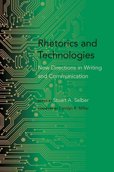 Rhetorics and Technologies: New Directions in Writing and Communication