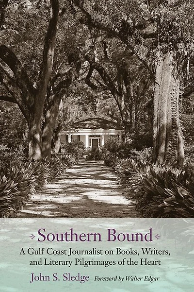 Southern Bound: A Gulf Coast Journalist on Books, Writers, and Literary Pilgrimages of the Heart