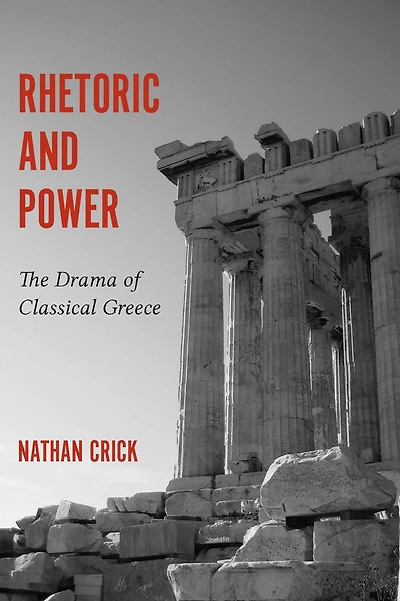 Rhetoric and Power: The Drama of Classical Greece
