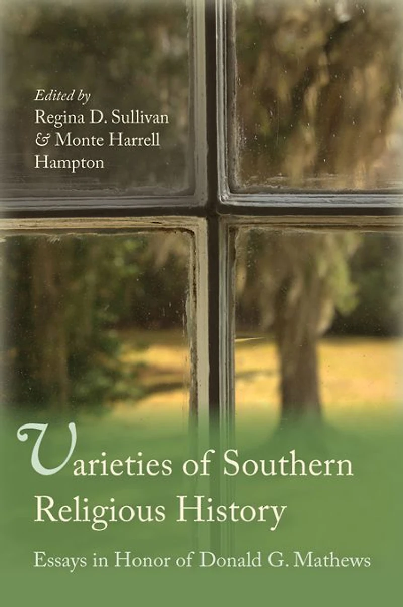 Varieties of Southern Religious History: Essays in Honor of Donald G. Mathews