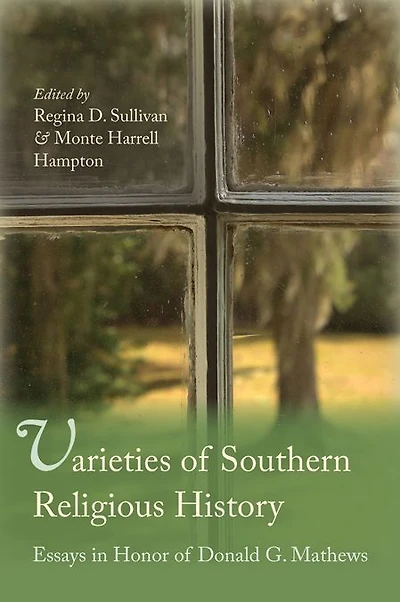 Varieties of Southern Religious History: Essays in Honor of Donald G. Mathews