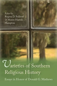 Varieties of Southern Religious History: Essays in Honor of Donald G. Mathews