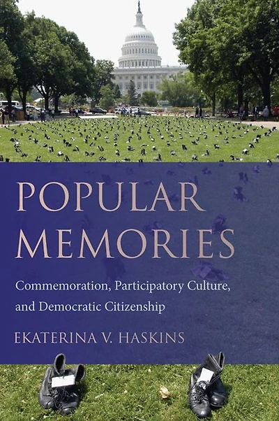 Popular Memories: Commemoration, Participatory Culture, and Democratic Citizenship