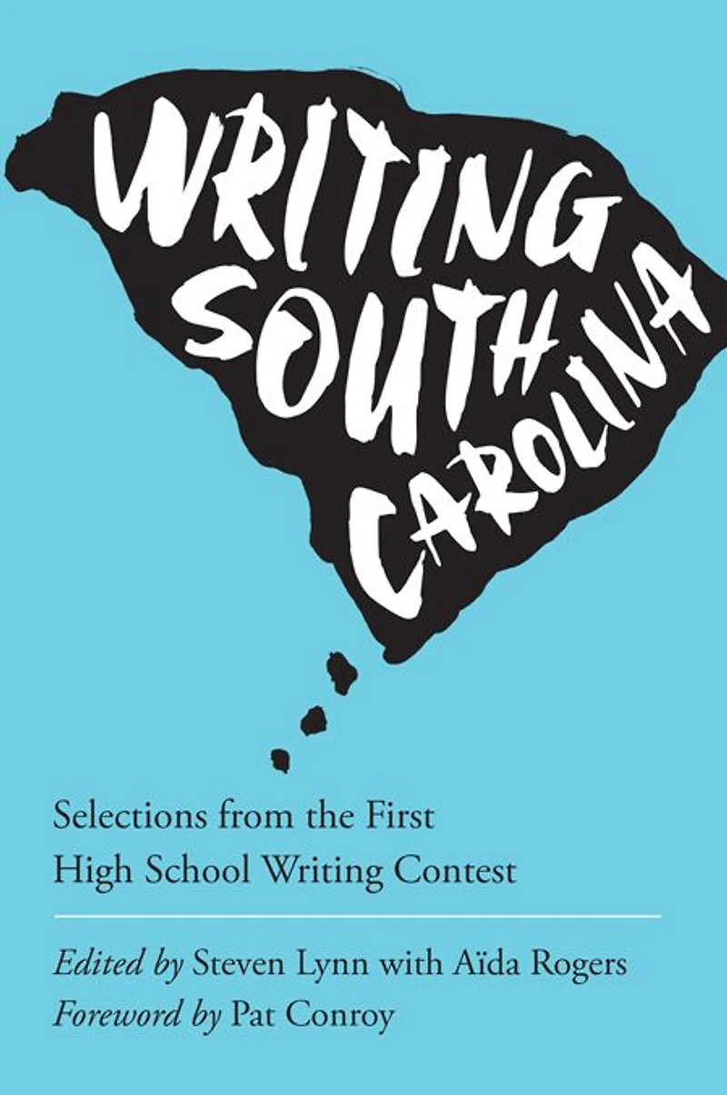 Writing South Carolina: Selections from the First High School Writing Contest